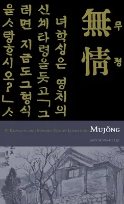 Mujong (a szívtelen): Yi Kwang-Su és a modern koreai irodalom - Mujong (the Heartless): Yi Kwang-Su and Modern Korean Literature