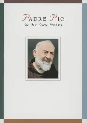 Padre Pio: Pio Pio: Saját szavaimmal - Padre Pio: In My Own Words