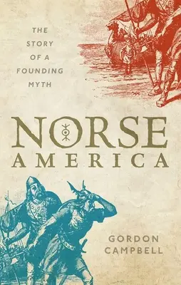 Norse America: Egy alapító mítosz története - Norse America: The Story of a Founding Myth