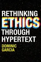 Az etika újragondolása a hipertext segítségével - Rethinking Ethics Through Hypertext