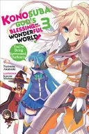 Konosuba: Isten áldása ezen a csodálatos világon!, 3. kötet (Light Novel): Sötétség, megidézve vagy! - Konosuba: God's Blessing on This Wonderful World!, Vol. 3 (Light Novel): You're Being Summoned, Darkness