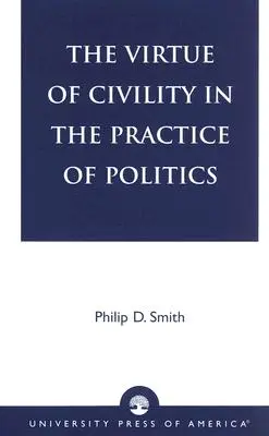 Az udvariasság erénye a politika gyakorlatában - The Virtue of Civility in the Practice of Politics