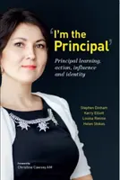 Én vagyok az igazgató: Igazgatói tanulás, cselekvés, befolyás és identitás - I'm the Principal: Principal Learning, Action, Influence and Identity