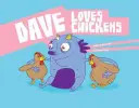 Dave szereti a csirkéket - Dave Loves Chickens