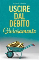 Uscire dal Debito Gioiosamente (olasz) - Uscire dal Debito Gioiosamente (Italian)