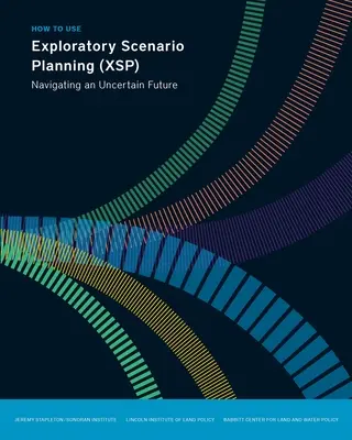 Hogyan használjuk a feltáró forgatókönyvtervezést (Xsp): Navigálás a bizonytalan jövőben - How to Use Exploratory Scenario Planning (Xsp): Navigating an Uncertain Future