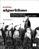 Grokking Algorithms: Képes útmutató programozóknak és más kíváncsi embereknek - Grokking Algorithms: An Illustrated Guide for Programmers and Other Curious People