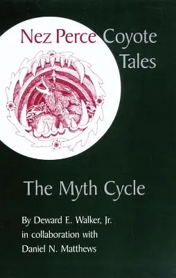 Nez Perce Coyote Tales: The Myth Cycle