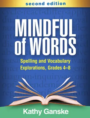 Mindful of Words, második kiadás: Helyesírási és szókincsbeli felfedezések, 4-8. évfolyam - Mindful of Words, Second Edition: Spelling and Vocabulary Explorations, Grades 4-8