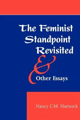 A feminista álláspont felülvizsgálata és más esszék - The Feminist Standpoint Revisited, and Other Essays