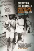 Kenyérkosár hadművelet: A chicagói polgárjogok el nem mondott története, 1966-1971 - Operation Breadbasket: An Untold Story of Civil Rights in Chicago, 1966-1971