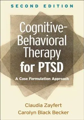 Kognitív-viselkedésterápia a PTSD esetében, második kiadás: A Case Formulation Approach - Cognitive-Behavioral Therapy for Ptsd, Second Edition: A Case Formulation Approach