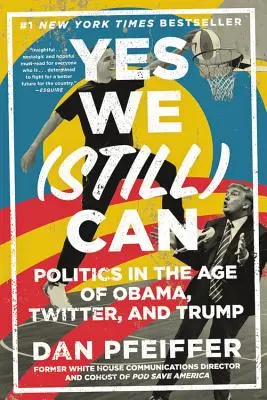 Yes We (Still) Can: Politika Obama, a Twitter és Trump korában - Yes We (Still) Can: Politics in the Age of Obama, Twitter, and Trump