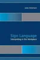 Jelnyelvi tolmácsolás a munkahelyen, 15. kötet - Signed Language Interpreting in the Workplace, Volume 15