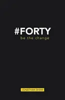 #Forty - Légy a változás - #Forty - Be the change