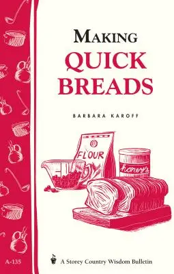 Gyors kenyerek készítése: Storey's Country Wisdom Bulletin A-135 - Making Quick Breads: Storey's Country Wisdom Bulletin A-135