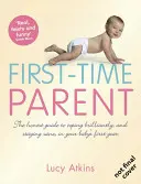 Elsőszülők - Az őszinte útmutató, hogyan boldogulj briliánsan és maradj épelméjű a baba első évében - First-Time Parent - The Honest Guide to Coping Brilliantly and Staying Sane in Your Baby's First Year