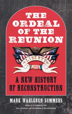 Az osztálytalálkozó megpróbáltatásai: Az újjáépítés új története - The Ordeal of the Reunion: A New History of Reconstruction