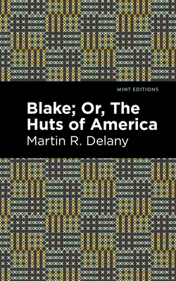 Blake; avagy Amerika kunyhói - Blake; Or, the Huts of America