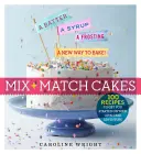 Cake Magic! Mix & Match Your Way to 100 Amazing Combinations (Keverd össze és párosítsd 100 csodálatos kombinációhoz) - Cake Magic!: Mix & Match Your Way to 100 Amazing Combinations