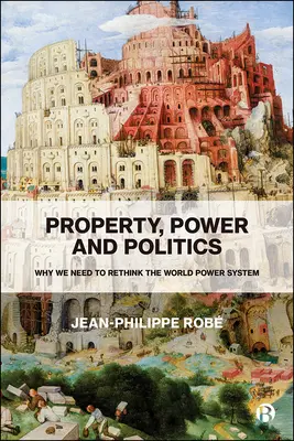 Tulajdon, hatalom és politika: Miért kell újragondolnunk a világhatalmi rendszert? - Property, Power and Politics: Why We Need to Rethink the World Power System