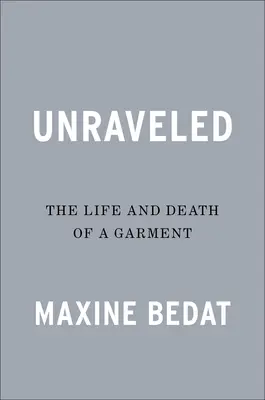 Unraveled: The Life and Death of a Garment