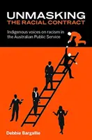 A faji szerződés leleplezése: őslakosok véleménye a rasszizmusról az ausztrál közszolgálatban - Unmasking the Racial Contract: Indigenous Voices on Racism in the Australian Public Service