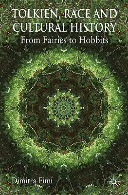 Tolkien, faj és kultúrtörténet: A tündérektől a hobbitokig - Tolkien, Race and Cultural History: From Fairies to Hobbits