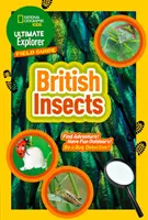 Ultimate Explorer Field Guides Brit rovarok - Találd meg a kalandot! Szórakozz a szabadban! legyél rovarnyomozó! - Ultimate Explorer Field Guides British Insects - Find Adventure! Have Fun Outdoors! be a Bug Detective!