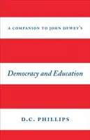 John Dewey Demokrácia és nevelés című művének kísérője - A Companion to John Dewey's Democracy and Education
