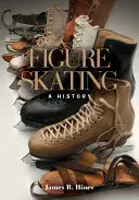 Műkorcsolya: A History - Figure Skating: A History