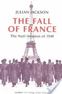 Franciaország bukása: Az 1940-es náci invázió - The Fall of France: The Nazi Invasion of 1940