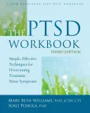 The PTSD Workbook: Egyszerű, hatékony technikák a traumatikus stressz tüneteinek leküzdésére - The PTSD Workbook: Simple, Effective Techniques for Overcoming Traumatic Stress Symptoms