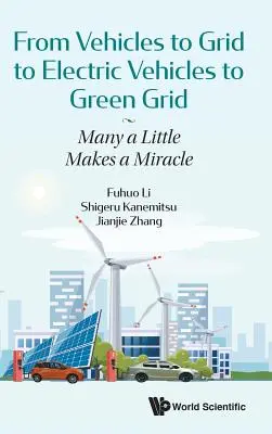 A járművektől a hálózaton át az elektromos járműveken át a zöld hálózatig: Sok kicsi sokra megy - From Vehicles to Grid to Electric Vehicles to Green Grid: Many a Little Makes a Miracle