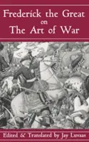 Nagy Frigyes a háború művészetéről - Frederick the Great on the Art of War