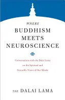 Ahol a buddhizmus találkozik az idegtudományokkal: Beszélgetések a Dalai Lámával elménk spirituális és tudományos meglátásairól - Where Buddhism Meets Neuroscience: Conversations with the Dalai Lama on the Spiritual and Scientific Views of Our Minds