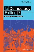 Bukik-e a demokrácia? A 21. század alapműve - Is Democracy Failing?: A Primer for the 21st Century