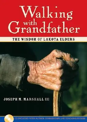 Séta nagyapával: Lakota öregek bölcsessége [CD-vel] - Walking with Grandfather: The Wisdom of Lakota Elders [With CD]