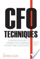 CFO-technikák: A Hands-On Guide to Keep Your Business Solvent and Successful (Egy gyakorlati útmutató a vállalkozás fizetőképességének és sikerességének megőrzéséhez) - CFO Techniques: A Hands-On Guide to Keeping Your Business Solvent and Successful