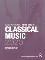 Nemzetközi Ki kicsoda a klasszikus zenei életben 2020 - International Who's Who in Classical Music 2020