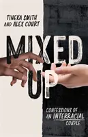 Mixed Up: Confessions of an Interracial Couple (Egy fajközi pár vallomásai) - Mixed Up: Confessions of an Interracial Couple