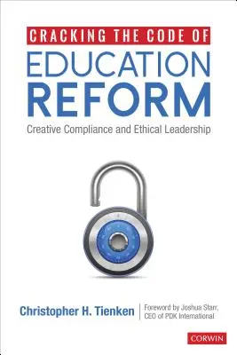 Az oktatási reform kódjának feltörése: Kreatív megfelelés és etikus vezetés - Cracking the Code of Education Reform: Creative Compliance and Ethical Leadership