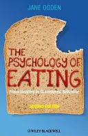 Az evés pszichológiája: Az egészséges viselkedéstől a rendellenes viselkedésig - The Psychology of Eating: From Healthy to Disordered Behavior