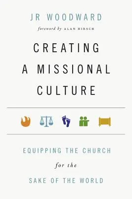 Missziós kultúra létrehozása: Az egyház felkészítése a világ érdekében - Creating a Missional Culture: Equipping the Church for the Sake of the World