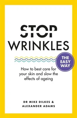 Állítsuk meg a ráncokat a legegyszerűbb módon: Hogyan ápoljuk legjobban a bőrünket és lassítsuk az öregedés hatásait? - Stop Wrinkles the Easy Way: How to Best Care for Your Skin and Slow the Effects of Ageing