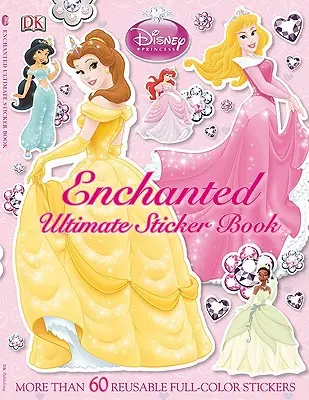 Végső matricás könyv: Disney Princess: Elvarázsolt: Több mint 60 újrahasznosítható színes matrica. - Ultimate Sticker Book: Disney Princess: Enchanted: More Than 60 Reusable Full-Color Stickers