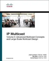 IP Multicast, II. kötet: Haladó multicast-koncepciók és nagyméretű multicast-tervezés - IP Multicast, Volume II: Advanced Multicast Concepts and Large-Scale Multicast Design