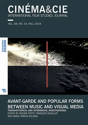 Cinma&cie, International Film Studies Journal, Vol. XIX, No. 33, Fall 2019: Avantgárd és populáris formák a zene és a vizuális média között.Transhistori - Cinma&cie, International Film Studies Journal, Vol. XIX, No. 33, Fall 2019: Avant-Garde and Popular Forms Between Music and Visual Media.Transhistori