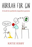 Hurrá a ginnek! Könyv tökéletesen tökéletlen szülők számára - Hurrah for Gin: A Book for Perfectly Imperfect Parents