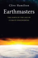 Földmesterek: A klímatechnika korának hajnala - Earthmasters: The Dawn of the Age of Climate Engineering